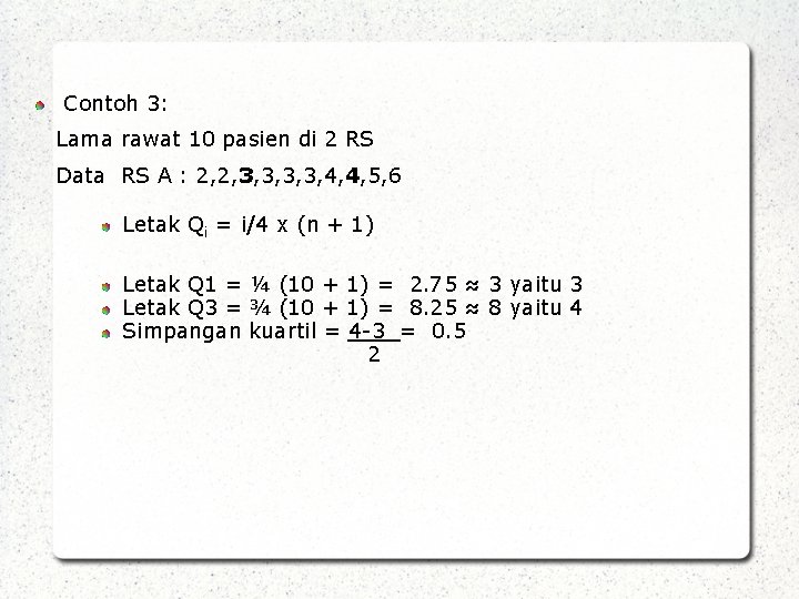 Contoh 3: Lama rawat 10 pasien di 2 RS Data RS A : 2,