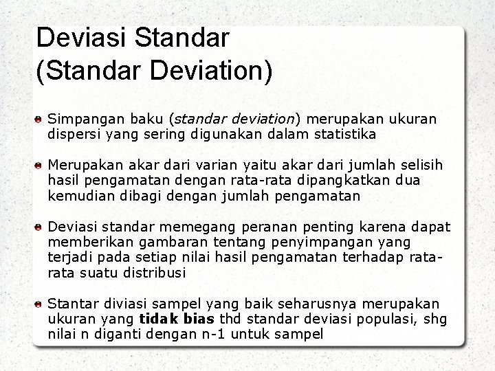 Deviasi Standar (Standar Deviation) Simpangan baku (standar deviation) merupakan ukuran dispersi yang sering digunakan