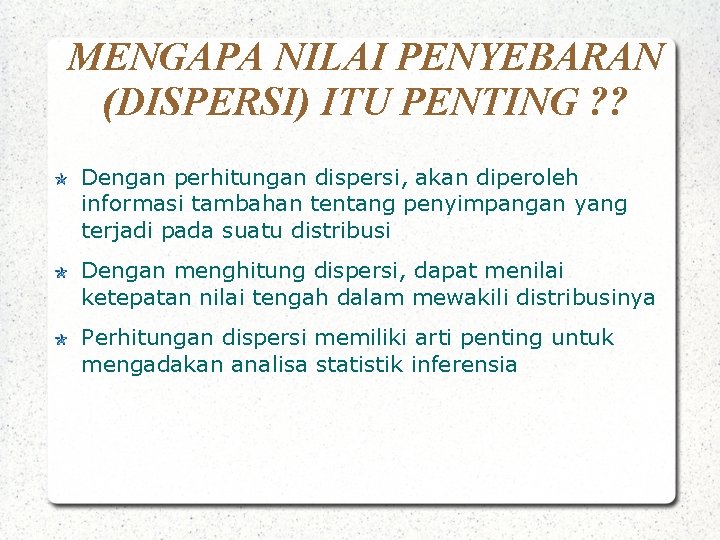 MENGAPA NILAI PENYEBARAN (DISPERSI) ITU PENTING ? ? Dengan perhitungan dispersi, akan diperoleh informasi