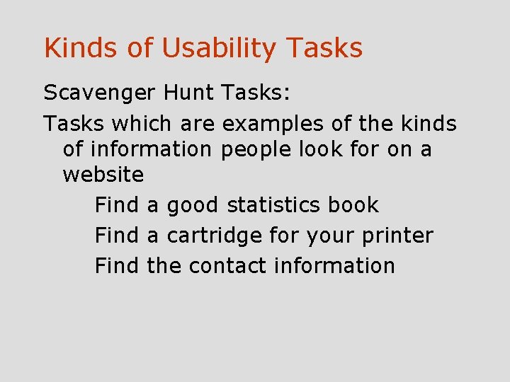 Kinds of Usability Tasks Scavenger Hunt Tasks: Tasks which are examples of the kinds