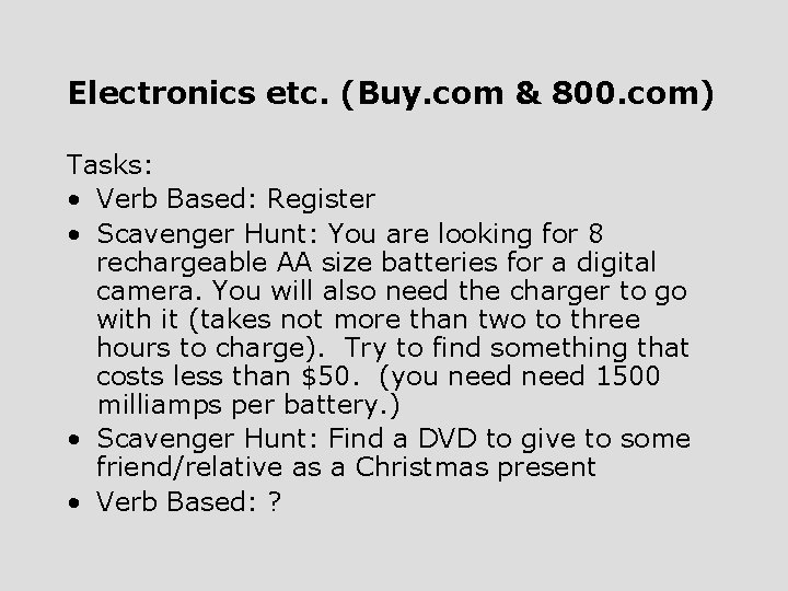 Electronics etc. (Buy. com & 800. com) Tasks: • Verb Based: Register • Scavenger