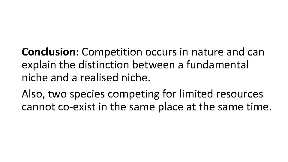 Conclusion: Competition occurs in nature and can explain the distinction between a fundamental niche