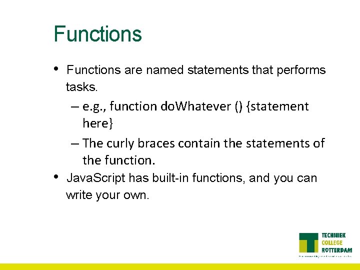 Functions • • Functions are named statements that performs tasks. – e. g. ,