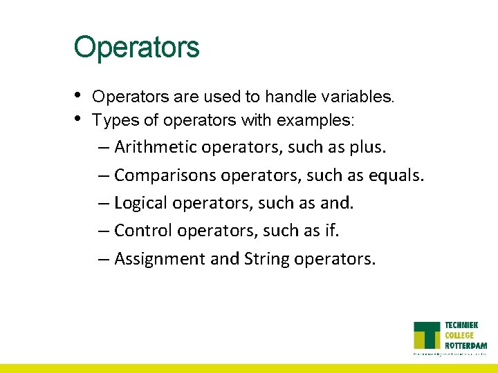 Operators • • Operators are used to handle variables. Types of operators with examples: