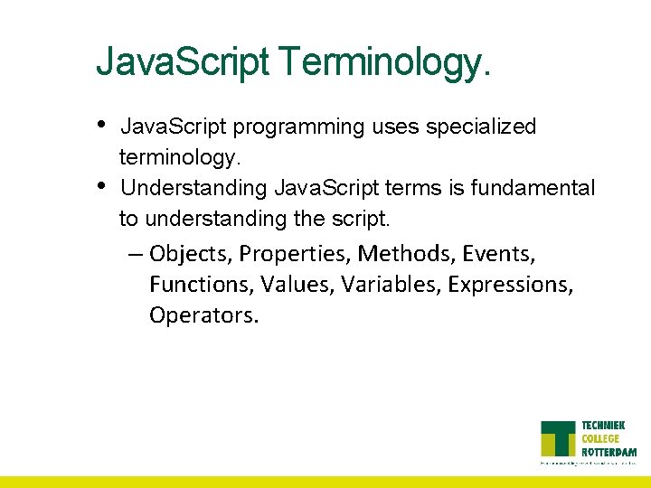 Java. Script Terminology. • • Java. Script programming uses specialized terminology. Understanding Java. Script