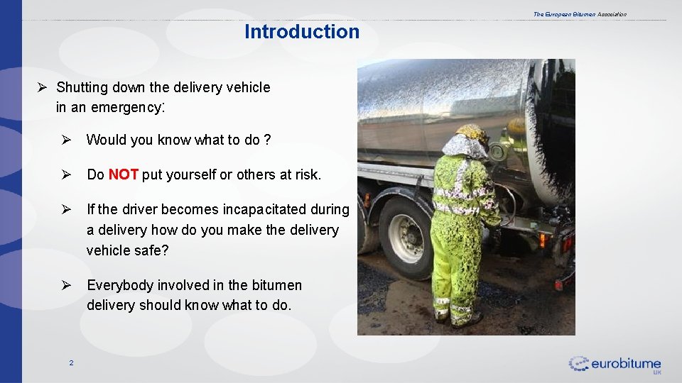 The European Bitumen Association Introduction Ø Shutting down the delivery vehicle in an emergency: The European Bitumen Association Introduction Ø Shutting down the delivery vehicle in an emergency: