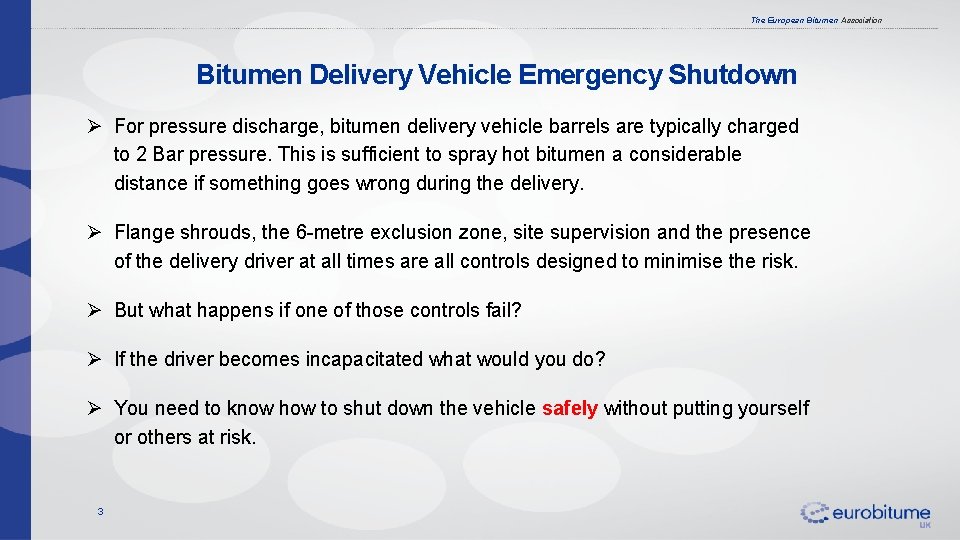 The European Bitumen Association Bitumen Delivery Vehicle Emergency Shutdown Ø For pressure discharge, bitumen The European Bitumen Association Bitumen Delivery Vehicle Emergency Shutdown Ø For pressure discharge, bitumen