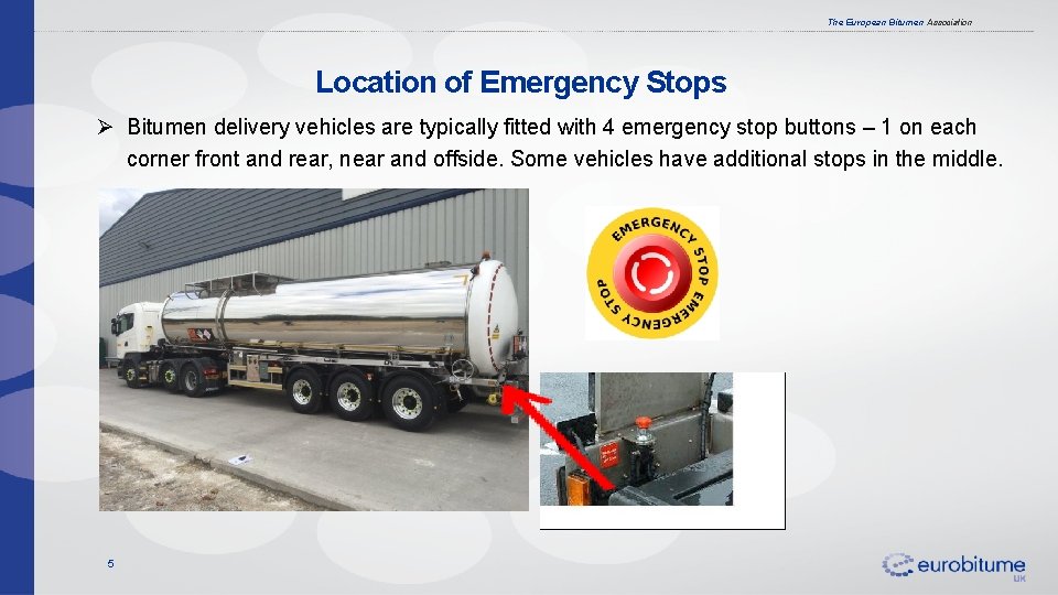 The European Bitumen Association Location of Emergency Stops Ø Bitumen delivery vehicles are typically The European Bitumen Association Location of Emergency Stops Ø Bitumen delivery vehicles are typically