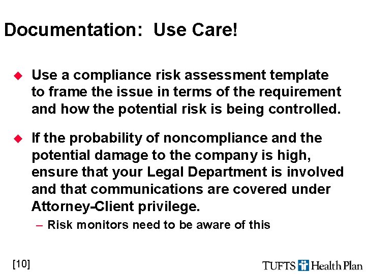 Documentation: Use Care! u Use a compliance risk assessment template to frame the issue