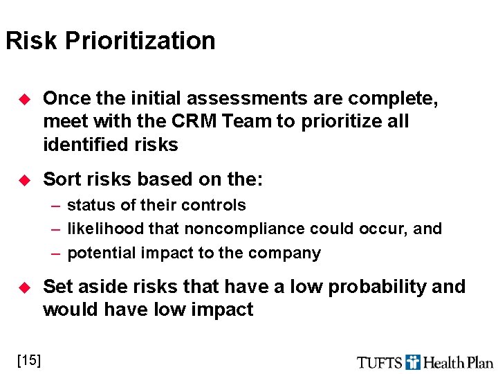 Risk Prioritization u Once the initial assessments are complete, meet with the CRM Team
