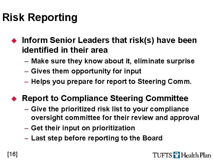 Risk Reporting u Inform Senior Leaders that risk(s) have been identified in their area