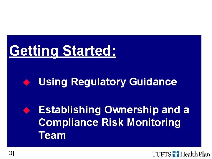 Getting Started: [3] u Using Regulatory Guidance u Establishing Ownership and a Compliance Risk