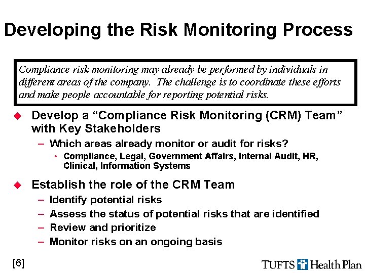 Developing the Risk Monitoring Process Compliance risk monitoring may already be performed by individuals