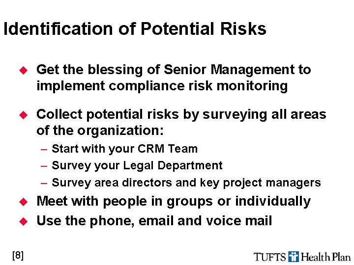 Identification of Potential Risks u Get the blessing of Senior Management to implement compliance