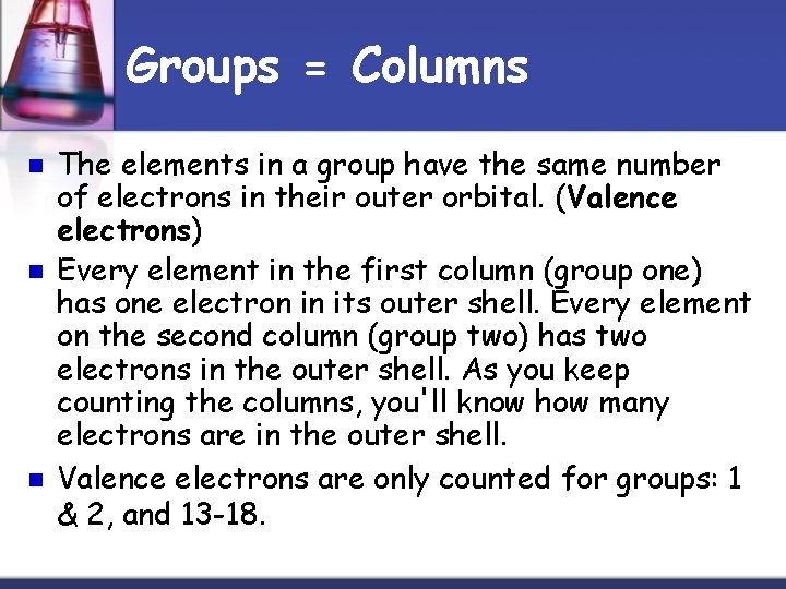Groups = Columns n n n The elements in a group have the same