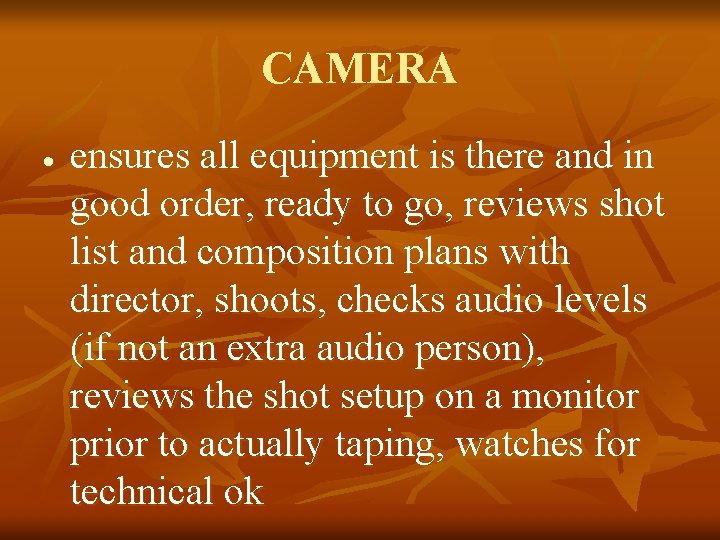 CAMERA ensures all equipment is there and in good order, ready to go, reviews