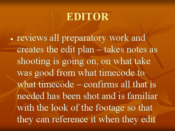 EDITOR reviews all preparatory work and creates the edit plan – takes notes as