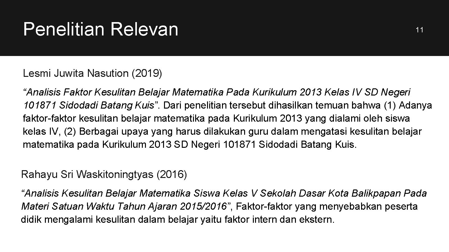 Penelitian Relevan 11 Lesmi Juwita Nasution (2019) “Analisis Faktor Kesulitan Belajar Matematika Pada Kurikulum