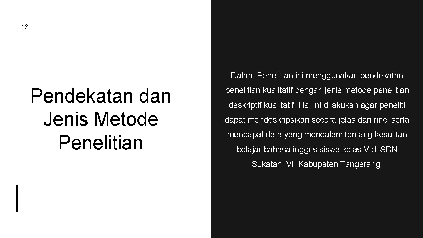 13 Dalam Penelitian ini menggunakan pendekatan Pendekatan dan Jenis Metode Penelitian penelitian kualitatif dengan