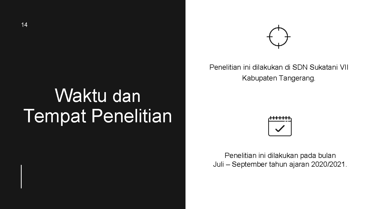 14 Penelitian ini dilakukan di SDN Sukatani VII Kabupaten Tangerang. Waktu dan Tempat Penelitian