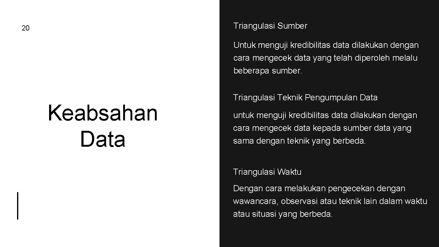 Triangulasi Sumber 20 Untuk menguji kredibilitas data dilakukan dengan cara mengecek data yang telah