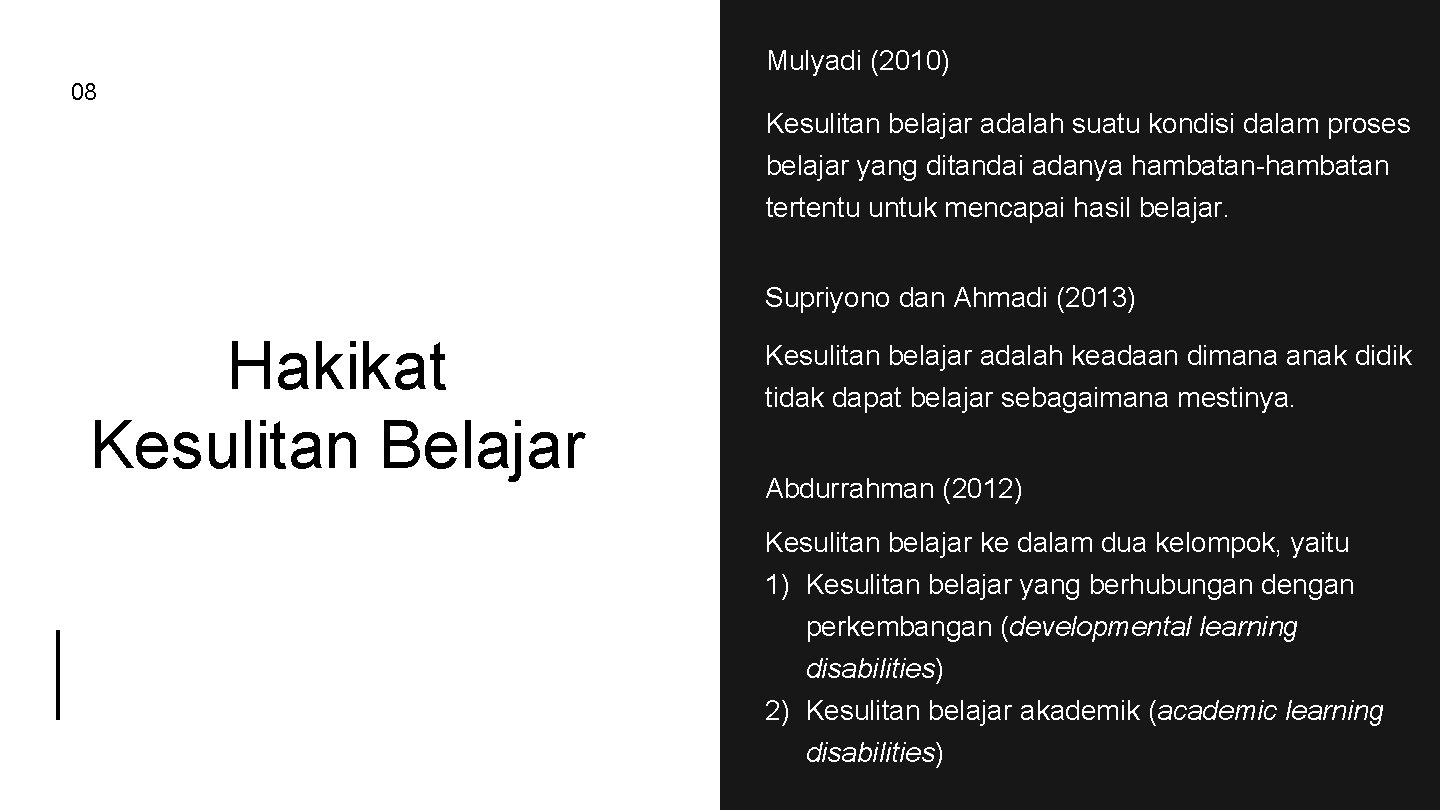 Mulyadi (2010) 08 Kesulitan belajar adalah suatu kondisi dalam proses belajar yang ditandai adanya