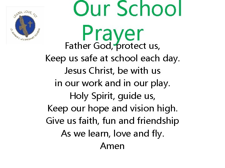 Our School Prayer Father God, protect us, Keep us safe at school each day.