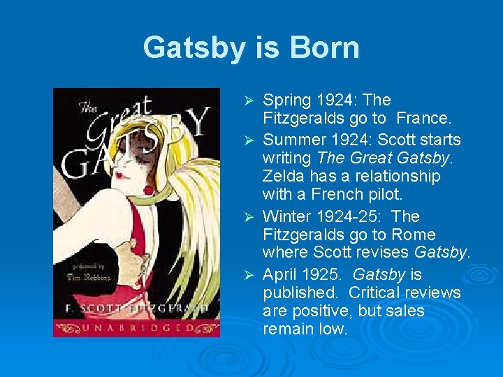 Gatsby is Born Spring 1924: The Fitzgeralds go to France. Ø Summer 1924: Scott