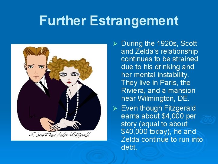 Further Estrangement During the 1920 s, Scott and Zelda’s relationship continues to be strained