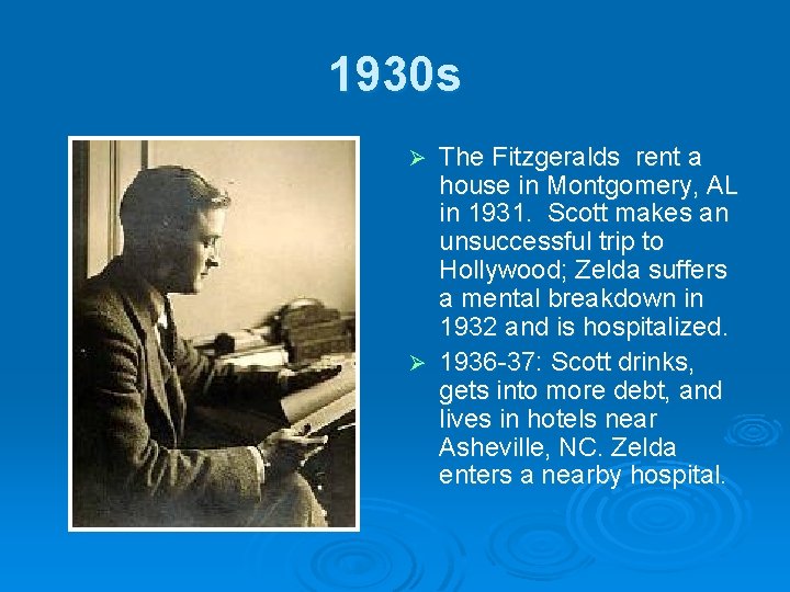 1930 s The Fitzgeralds rent a house in Montgomery, AL in 1931. Scott makes