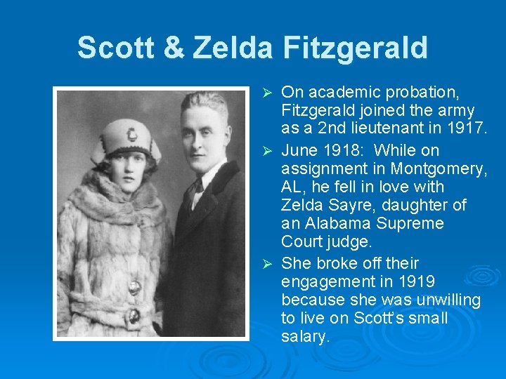 Scott & Zelda Fitzgerald On academic probation, Fitzgerald joined the army as a 2