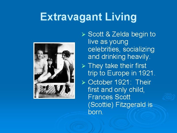 Extravagant Living Scott & Zelda begin to live as young celebrities, socializing and drinking