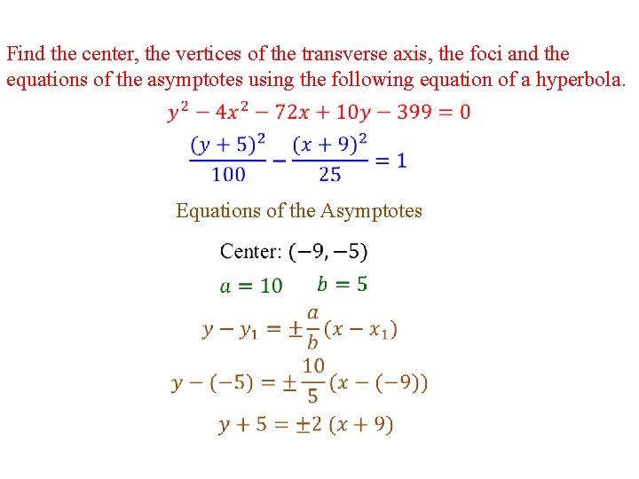 Find the center, the vertices of the transverse axis, the foci and the equations