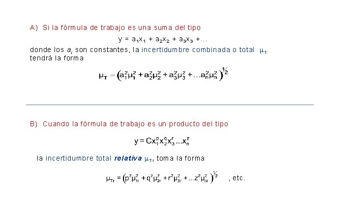 A) Si la fórmula de trabajo es una suma del tipo y = a