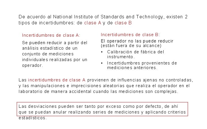 De acuerdo al National Institute of Standards and Technology, existen 2 tipos de incertidumbres