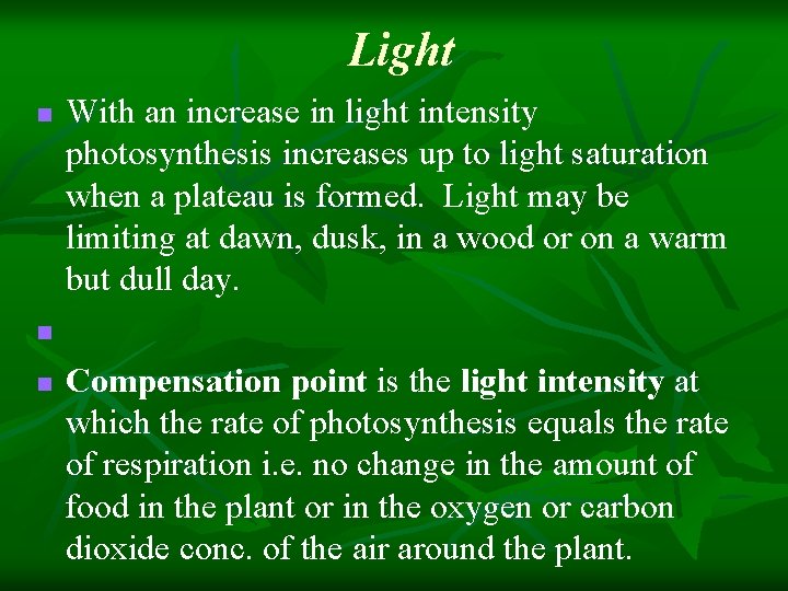 Light n With an increase in light intensity photosynthesis increases up to light saturation