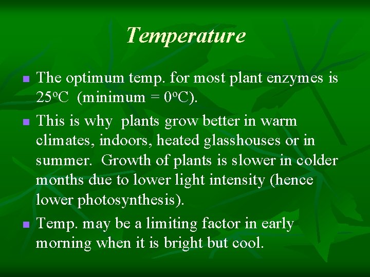 Temperature n n n The optimum temp. for most plant enzymes is 25 o.
