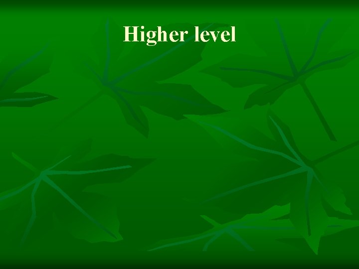 Higher level 