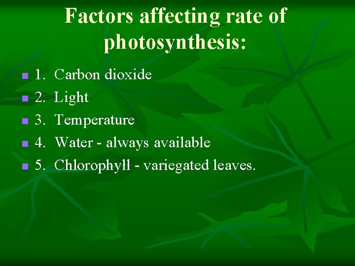 Factors affecting rate of photosynthesis: n n n 1. 2. 3. 4. 5. Carbon