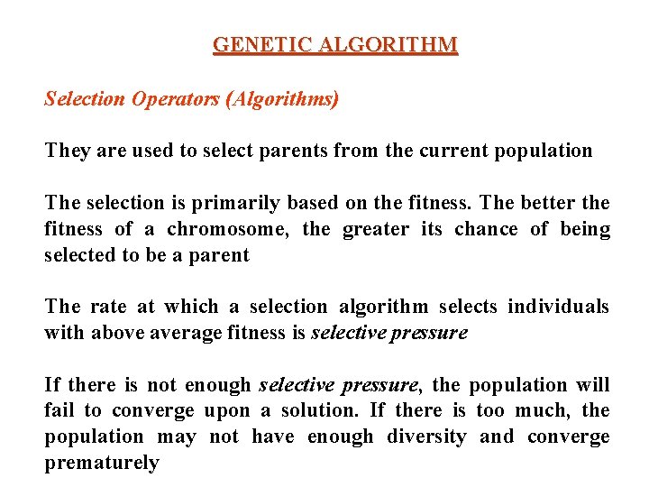GENETIC ALGORITHM Selection Operators (Algorithms) They are used to select parents from the current GENETIC ALGORITHM Selection Operators (Algorithms) They are used to select parents from the current