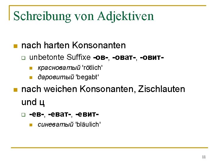 Schreibung von Adjektiven n nach harten Konsonanten q unbetonte Suffixe -ов-, -оват-, -овитn n