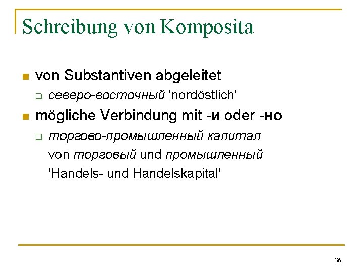 Schreibung von Komposita n von Substantiven abgeleitet q n северо-восточный 'nordöstlich' mögliche Verbindung mit