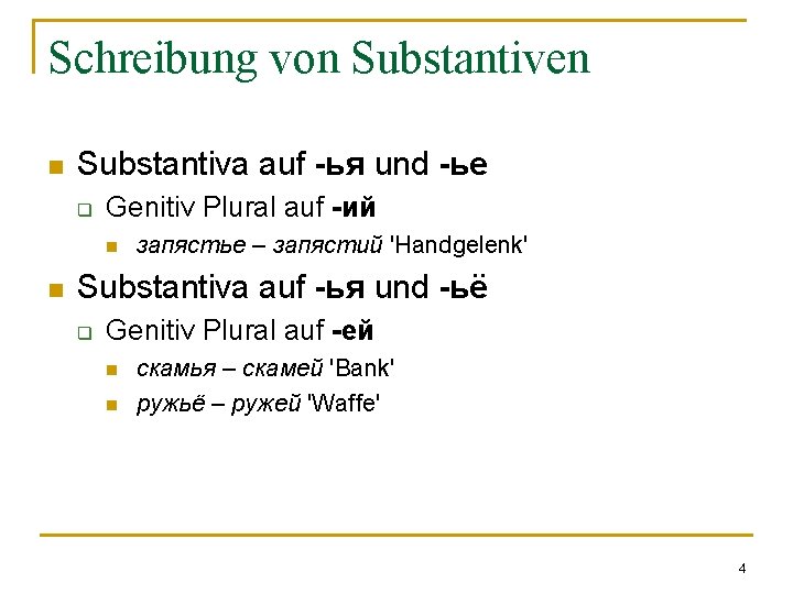 Schreibung von Substantiven n Substantiva auf -ья und -ье q Genitiv Plural auf -ий