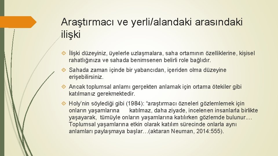 Araştırmacı ve yerli/alandaki arasındaki ilişki İlişki düzeyiniz, üyelerle uzlaşmalara, saha ortamının özelliklerine, kişisel rahatlığınıza