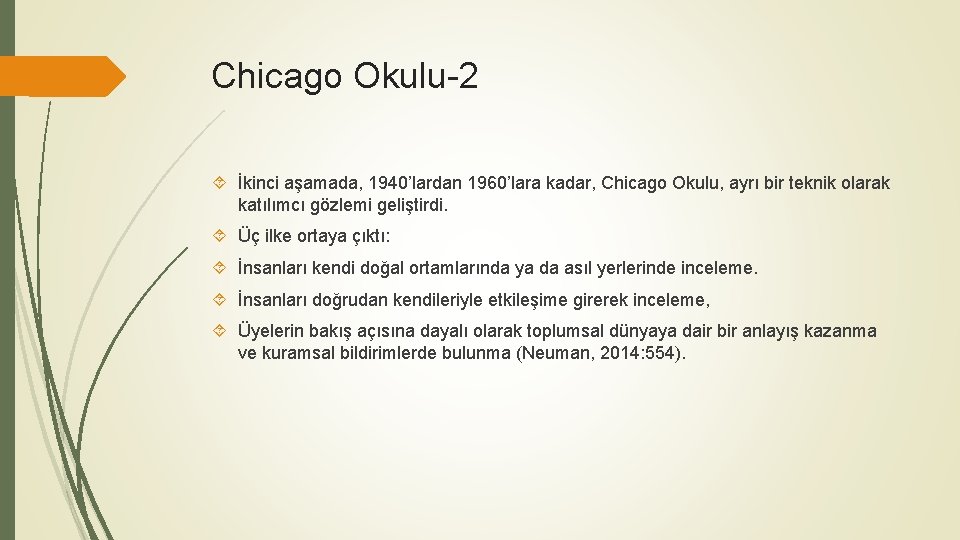 Chicago Okulu-2 İkinci aşamada, 1940’lardan 1960’lara kadar, Chicago Okulu, ayrı bir teknik olarak katılımcı