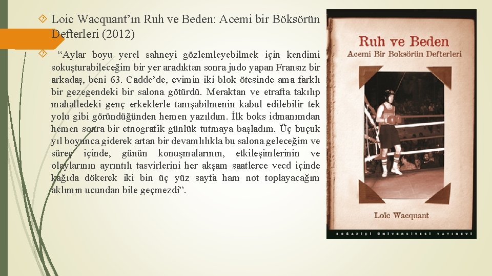  Loic Wacquant’ın Ruh ve Beden: Acemi bir Böksörün Defterleri (2012) “Aylar boyu yerel