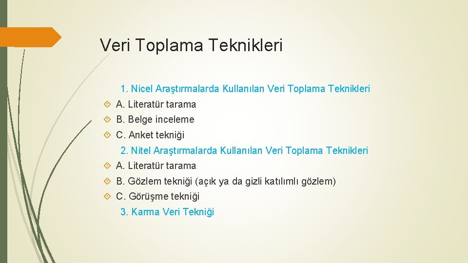 Veri Toplama Teknikleri 1. Nicel Araştırmalarda Kullanılan Veri Toplama Teknikleri A. Literatür tarama B.