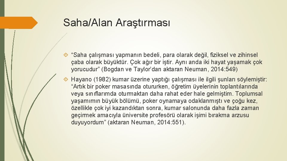 Saha/Alan Araştırması “Saha çalışması yapmanın bedeli, para olarak değil, fiziksel ve zihinsel çaba olarak