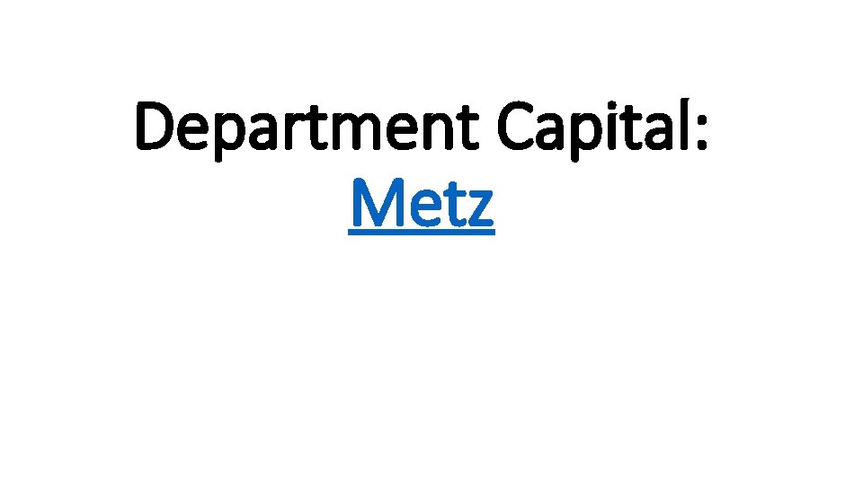 Department Capital: Metz 