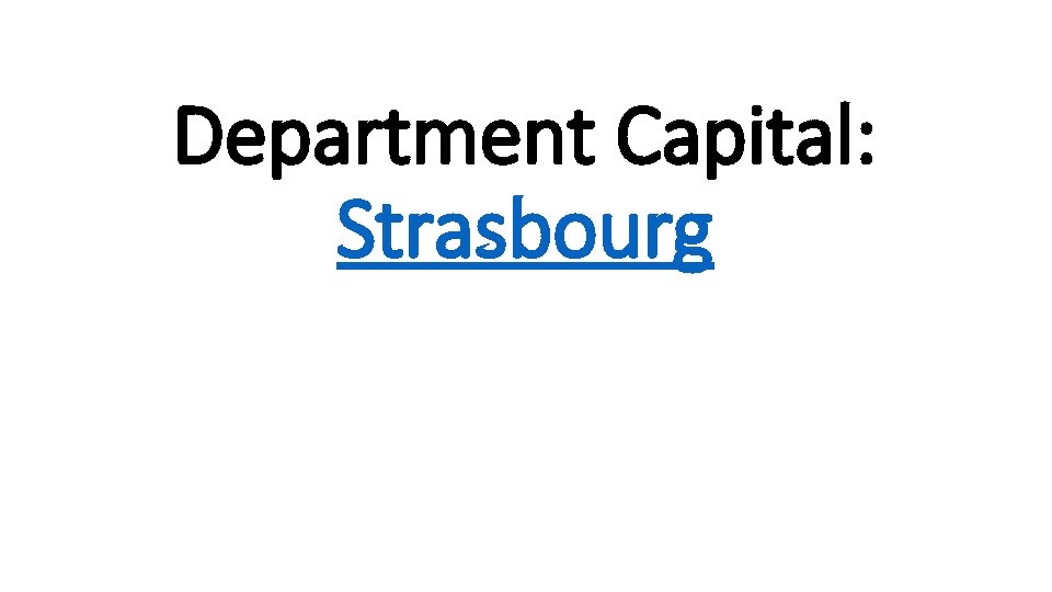 Department Capital: Strasbourg 